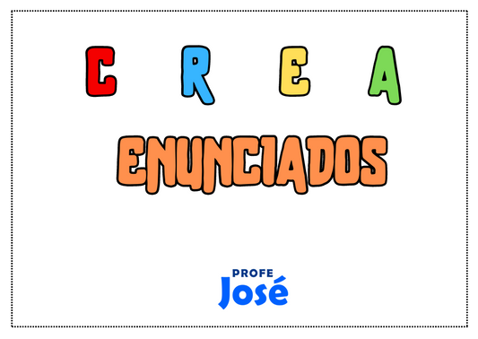 Crea enunciados-Profe José